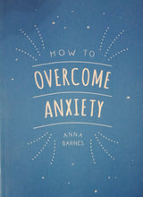 Load image into Gallery viewer, How To Overcome Anxiety By Anna Barnes - Books for Less Online Bookstore