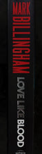 Load image into Gallery viewer, Love Like Blood by Mark Billingham