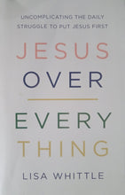 Load image into Gallery viewer, Jesus Over Every Thing By Lisa Whittle