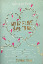 Load image into Gallery viewer, My True Love Gave To Me by Stephanie Perkins 19F