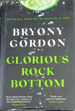 Load image into Gallery viewer, Glorious Rock Bottom by Bryony Gordon 4F