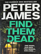 Load image into Gallery viewer, Find them Dead hy Peter James 3F