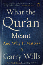 Load image into Gallery viewer, What The Qur'an Meant By Garry Wills