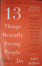 Load image into Gallery viewer, 13 Things Mentally Strong People Don't Do By Amy Morin