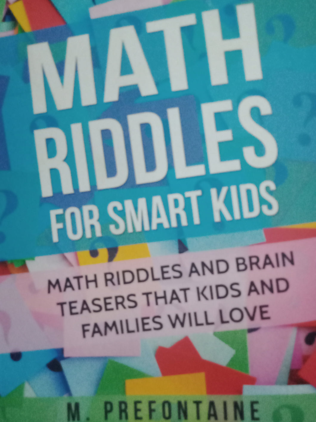 Math Riddles For Smart Kids by M. Prefontaine