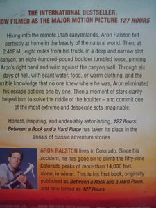 127 Hours Between A Rock And A Hard Place by Aron Ralson
