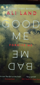 Good Me Forgive Me, Bad Me  by Ali Land