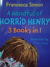Load image into Gallery viewer, A Handful Of Horrid Henry 3 books in 1 by Francesca Simon WS