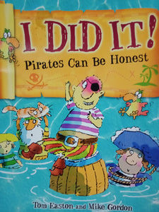 I Did It! Pirate Can Be Honest by Tom Easton