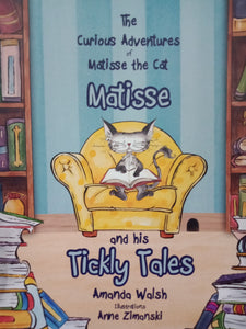 The Curious Adventures Of Matisse The Cat: Matisse And His Tickly Tales by Amanda Walsh