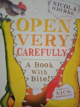 Load image into Gallery viewer, Open Very Carefully: A Book With Bite by Nicola O&#39; Byrne