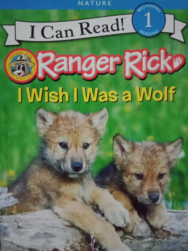 I Can Read! Ranger Pick: I Wish I Was a Wolf
