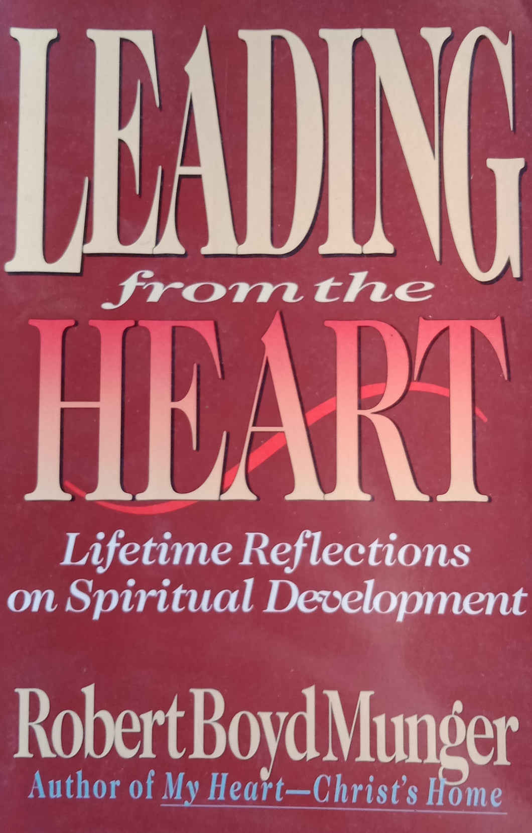 Leading From The Heart by Robert Boyd Munger