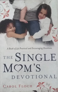 The Single Mom's Devotional by Carol Floch