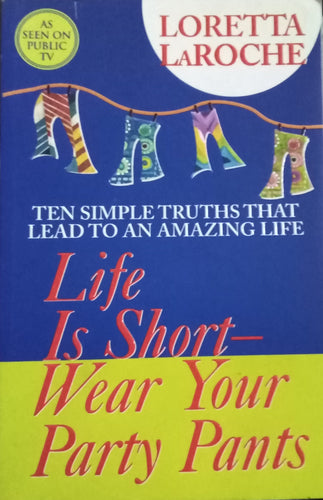 Life Is Short Wear Your Party Pants by Loretta Laroche - Books for Less Online Bookstore