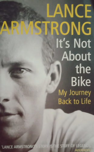 It's Not About The Bike My Journey Back To Life by Lance Armstrong