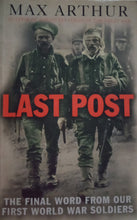 Load image into Gallery viewer, Last Post The Final Word From Our First World War Soldiers by Max Arthur