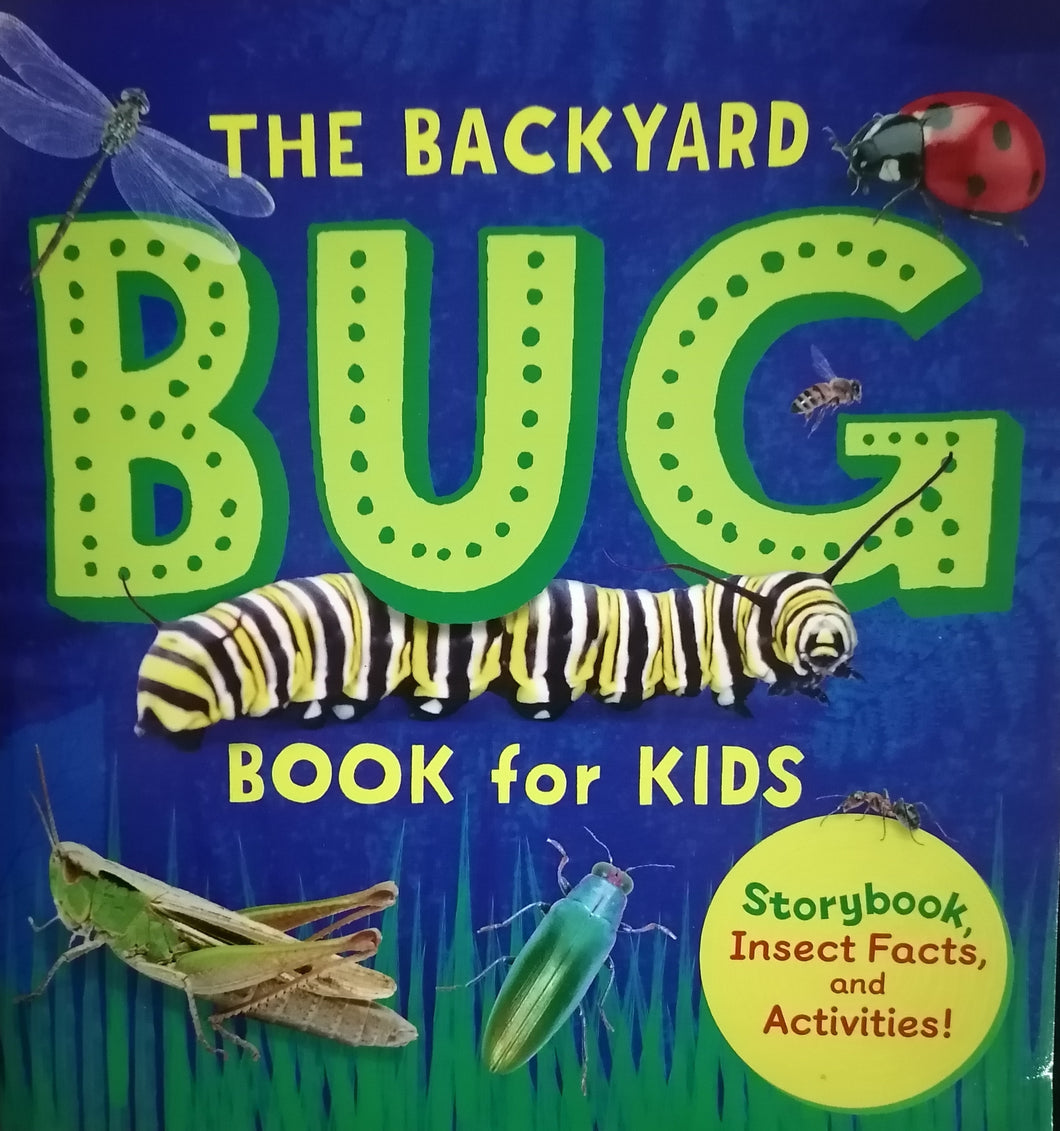 The Backyard Bug Book For Kids (Storybook, Insect Facts, and Activities!)