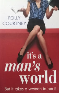 It's A Man's World By Polly Courtneyj