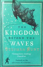 Load image into Gallery viewer, The Kingdom Beyond The Waves By Stephen Hunt