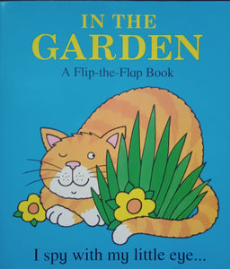 In The Garden: A Flip-The-Flap Book