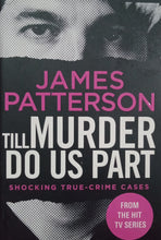 Load image into Gallery viewer, Till Murder Do Us Apart by James Patterson
