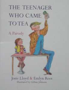 The Teenager Who Came To Tea A Parody by Josie Lloyd