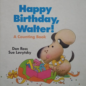 Happy Birthday, Walter! A Counting Book by Don Ross