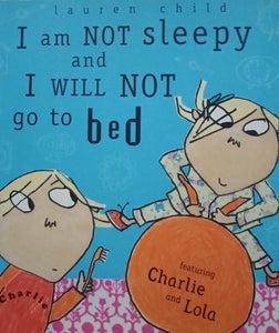 I Am Not Sleepy And I will Not Go To Bed by Charlie And Lola