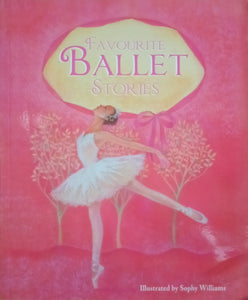 Favourite Ballet Stories by Sophy Williams