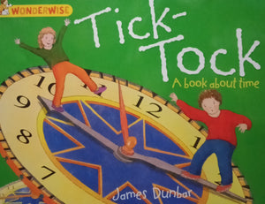 Tick-Tock A Book About Time by James Dunbar