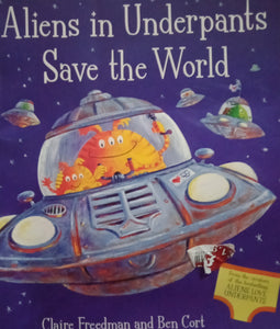 Aliens In Underpants Save The World by Claire Freedman