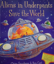 Load image into Gallery viewer, Aliens In Underpants Save The World by Claire Freedman