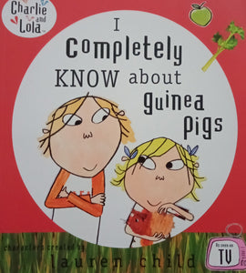 I Completely Know About Guinea Pigs by Charlie And Lola