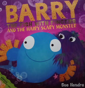 Barry The Fish With Fingers And The Hairy Scary Monster by Sue Hendra