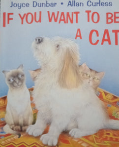 If You Want To Be A Cat by Joyce Dunbar