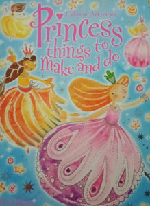 Usborne Activities : Princess Things To Make And Do