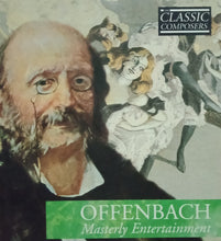 Load image into Gallery viewer, Classic Composers : Offenbach &quot;Masterly Entertainment&quot;