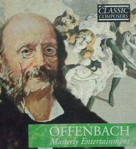 Classic Composers : Offenbach "Masterly Entertainment"