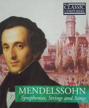 Load image into Gallery viewer, Classic Composers : Mendelssohn &quot;Symphonies, Strings And Songs&quot;W/ CD