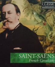 Load image into Gallery viewer, Classic Composers : Saint-Saens &quot;French Cavalcade&quot; W/ CD
