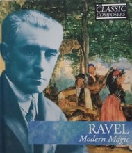 Load image into Gallery viewer, Classic Composers : Ravel &quot;Modern Magic&quot;W/ CD