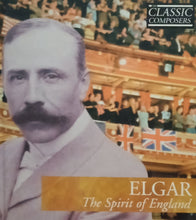 Load image into Gallery viewer, Classic Composers : Elgar &quot;The Spirit Of England&quot; W/ CD