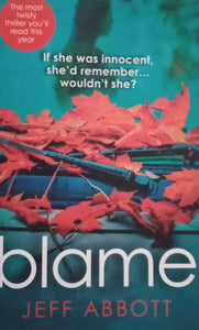 Blame : If She Was Innocent, She'd Remmember... by Jeff Abbott