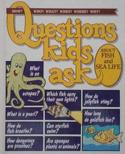 Questions Kids Ask : About Fish And Sea Life