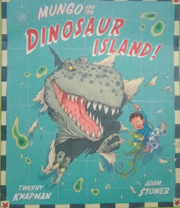 Mungo And The Dinosaur Island! by Timothy Knapman