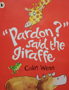 "Pardon?" Said The Giraffe by Colin West