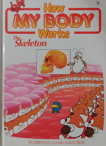 How My Body Works The Skeleton