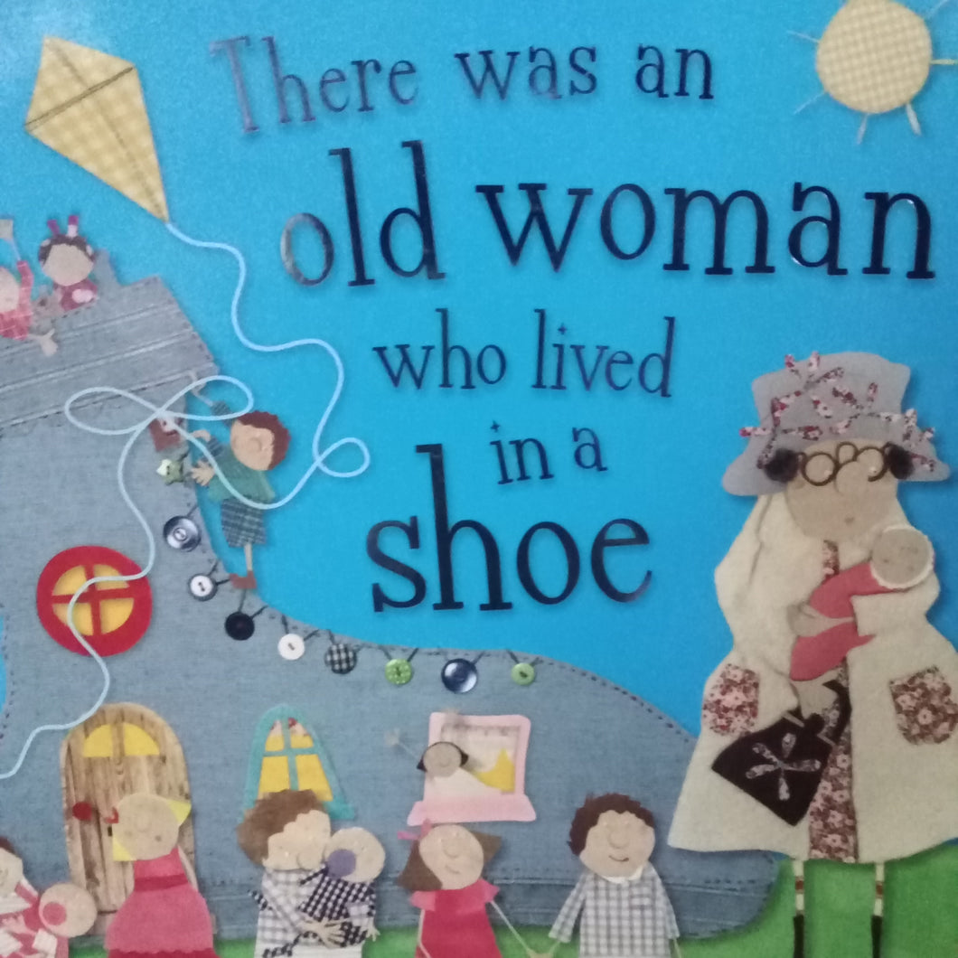 There Was An Old Woman Who Lived In A Shoe by Kate Toms