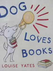 Dog Loves Books by Louise Yate